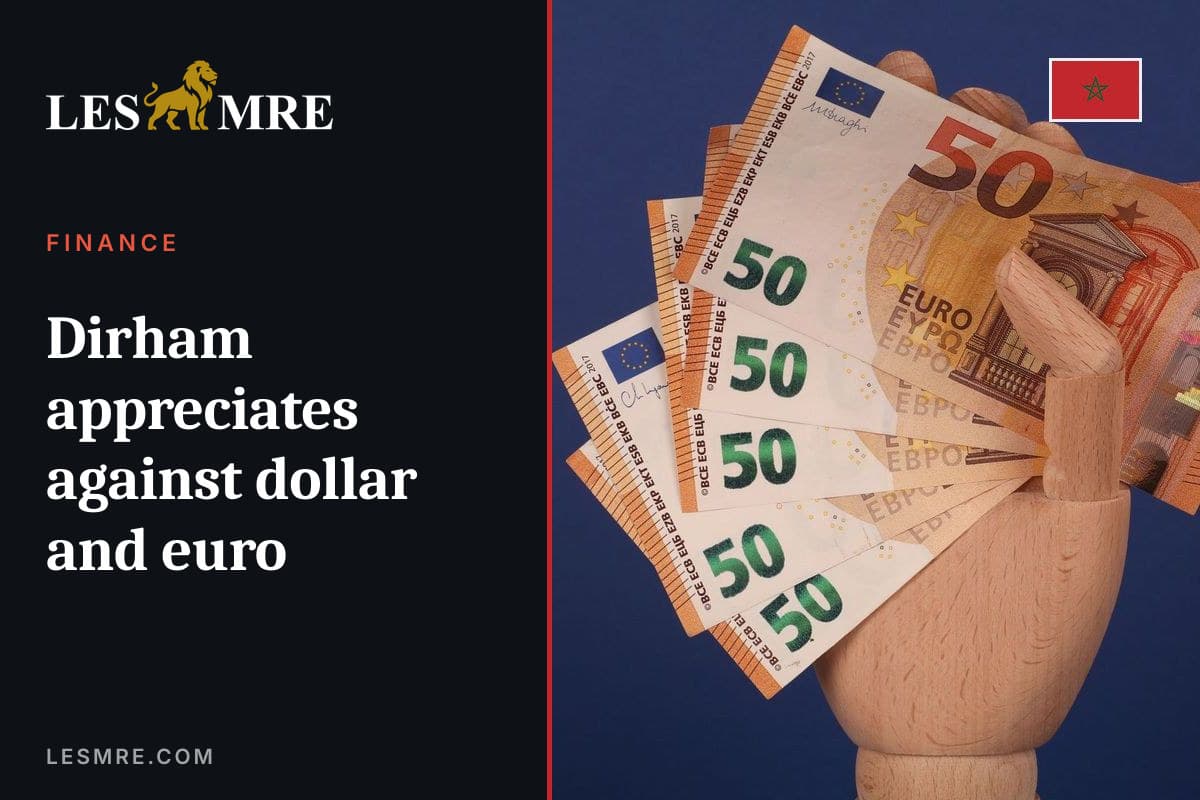 Le dirham s'apprécie face au dollar et à l'euro