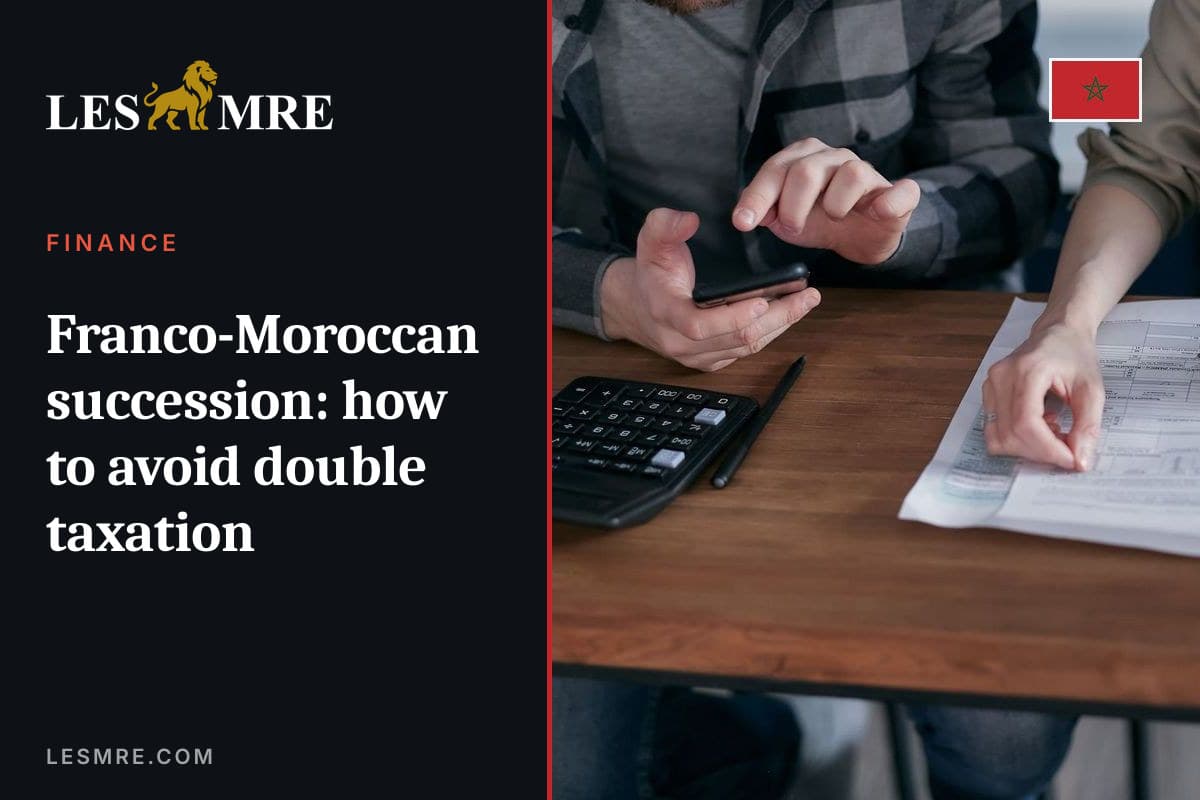 Succession franco-marocaine : comment éviter la double imposition