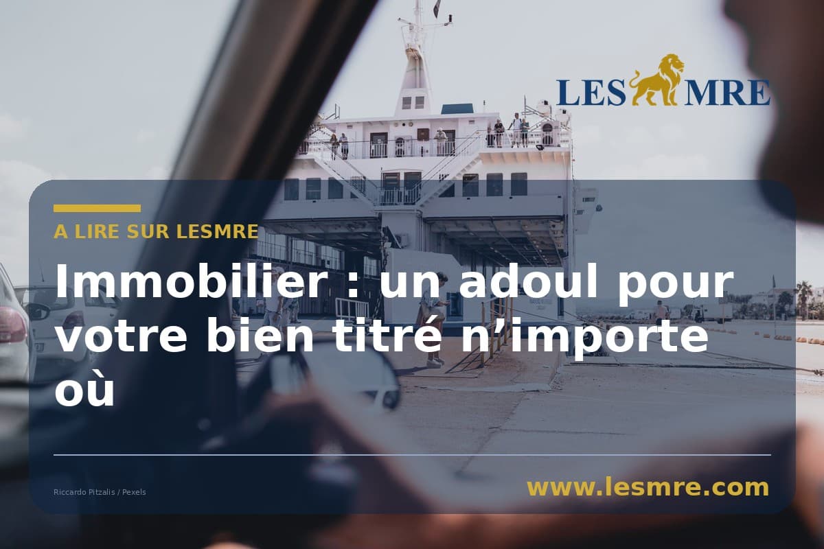 Immobilier : un adoul pour votre bien titré n'importe où