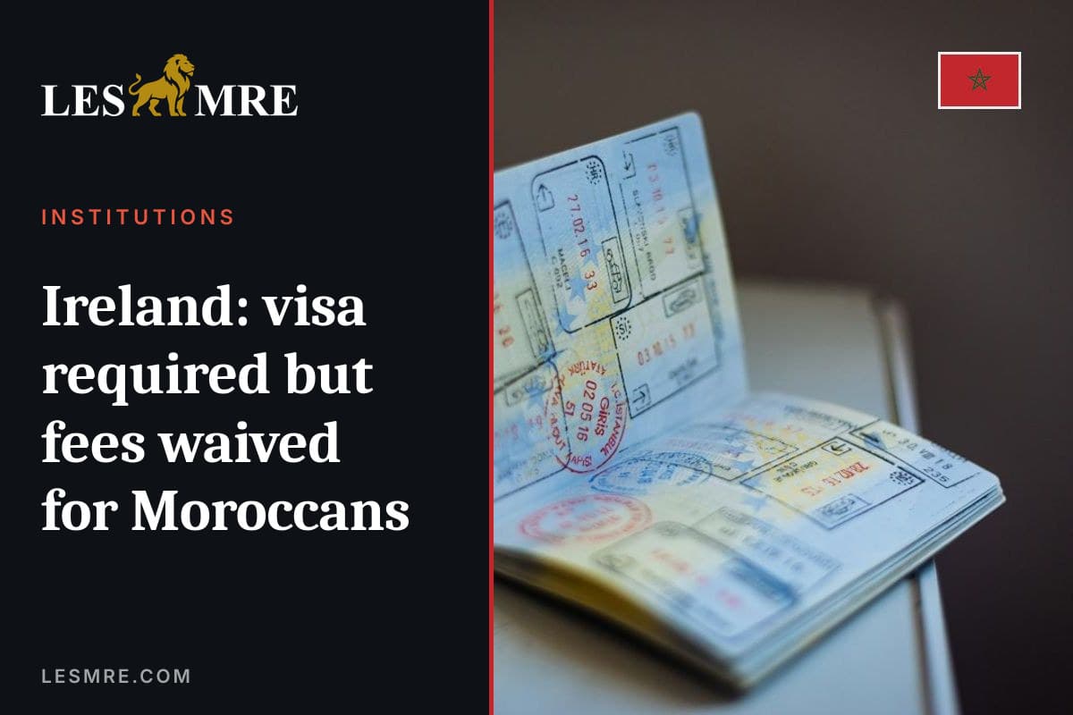 Irlande : visa obligatoire mais frais dispensés pour Marocains