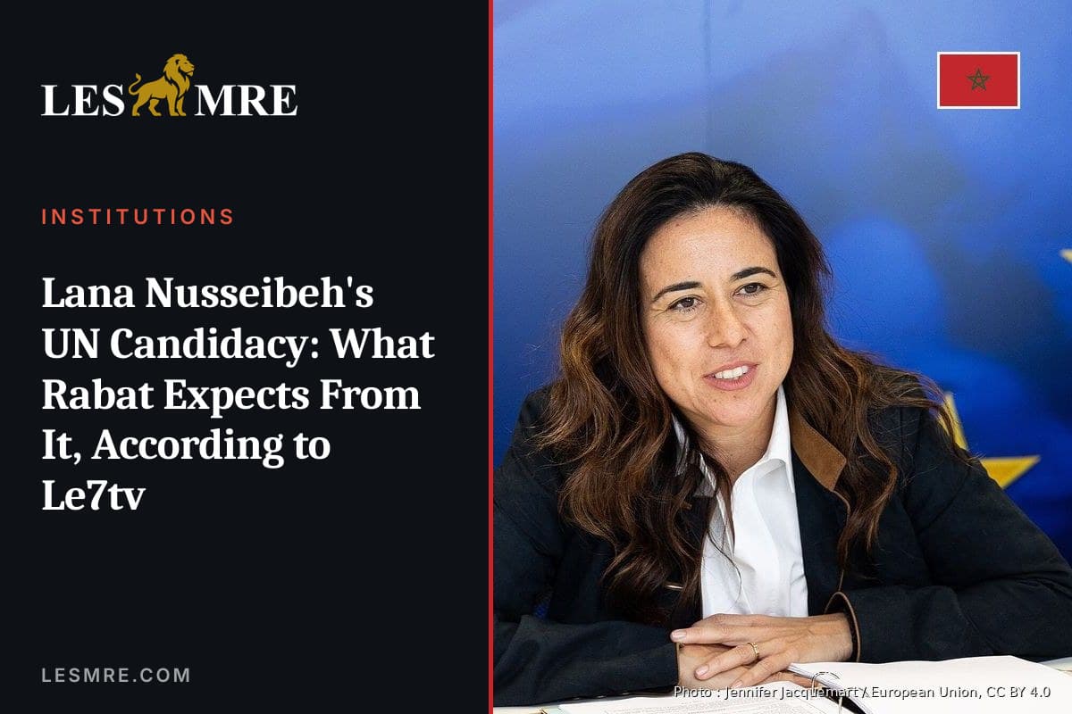 Candidature de Lana Nusseibeh à l'ONU : ce que Rabat en attend, selon Le7tv