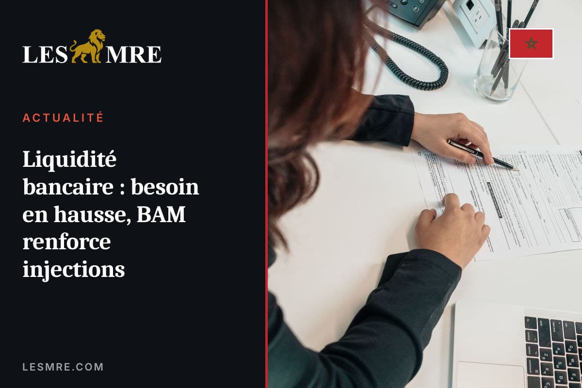 Liquidité bancaire : besoin en hausse, BAM renforce injections