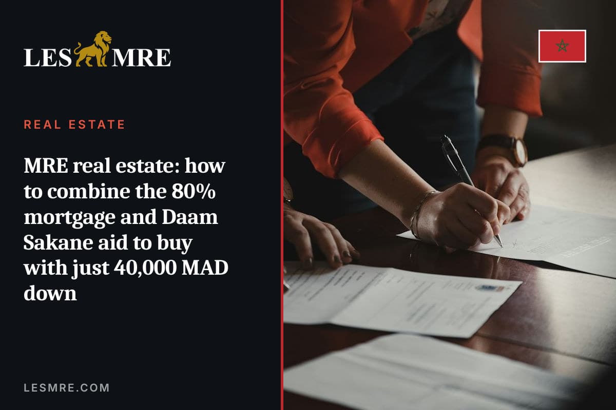 Immobilier MRE : comment combiner le crédit à 80 % et l'aide Daam Sakane pour acheter avec 40 000 DH d'apport