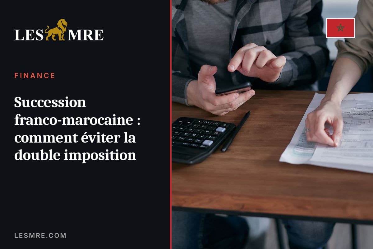 Succession franco-marocaine : comment éviter la double imposition