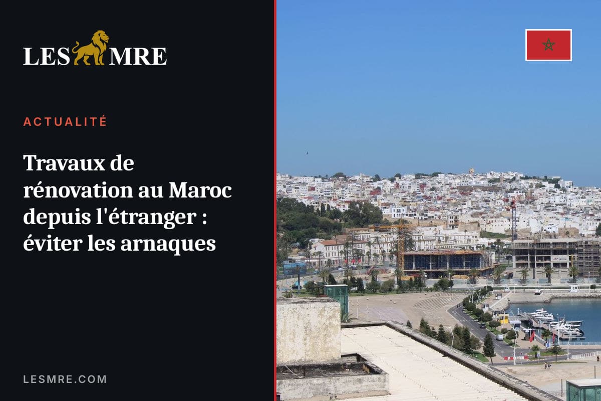 Travaux de rénovation au Maroc depuis l'étranger : éviter les arnaques