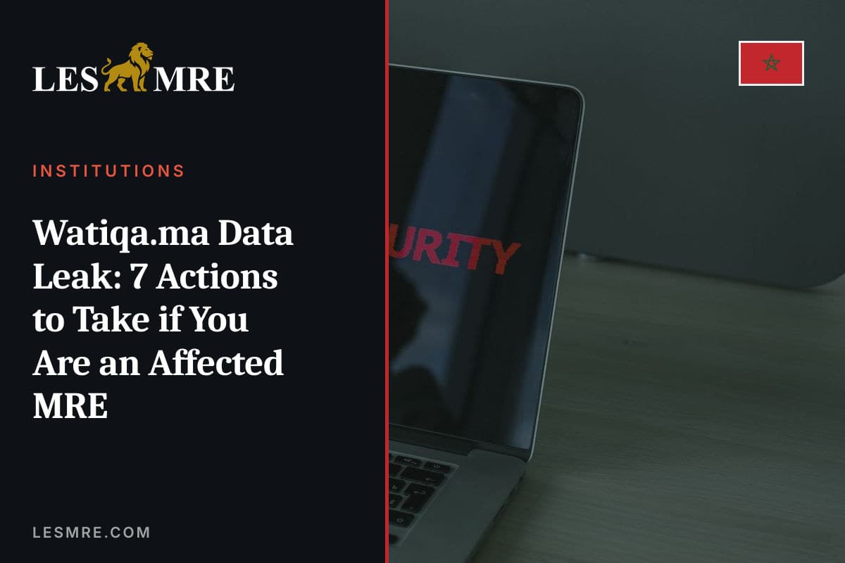Fuite Watiqa.ma : 7 actions à faire si vous êtes MRE concerné