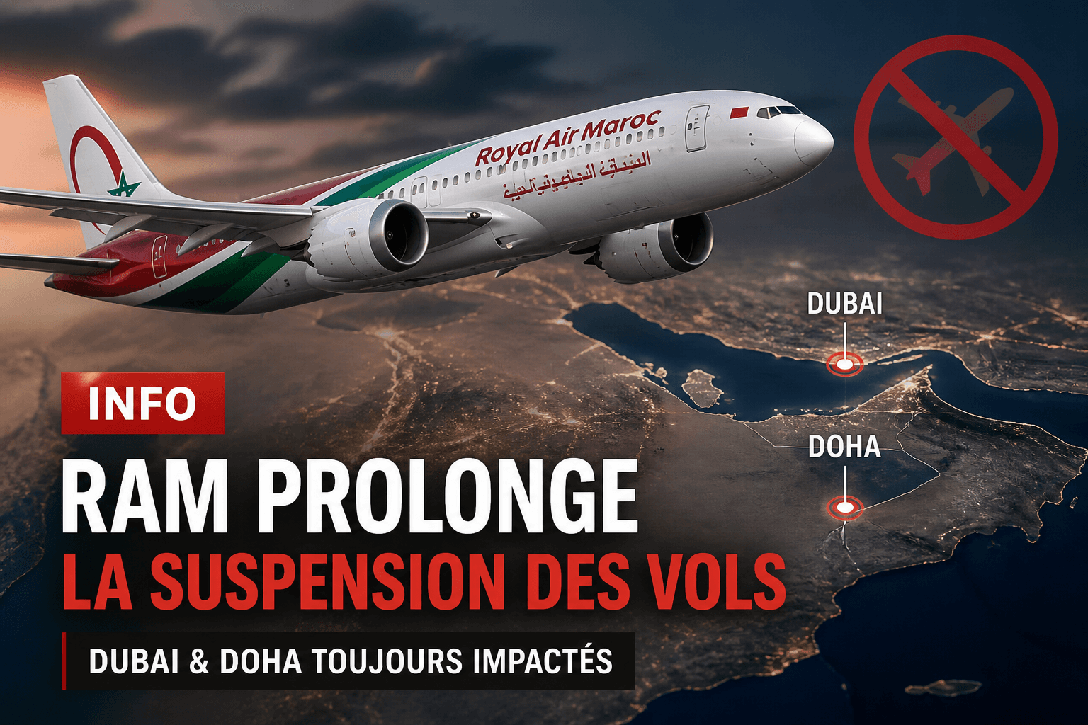 Royal Air Maroc prolonge la suspension Dubai et Doha (mai et juin 2026) : ce que les MRE doivent savoir